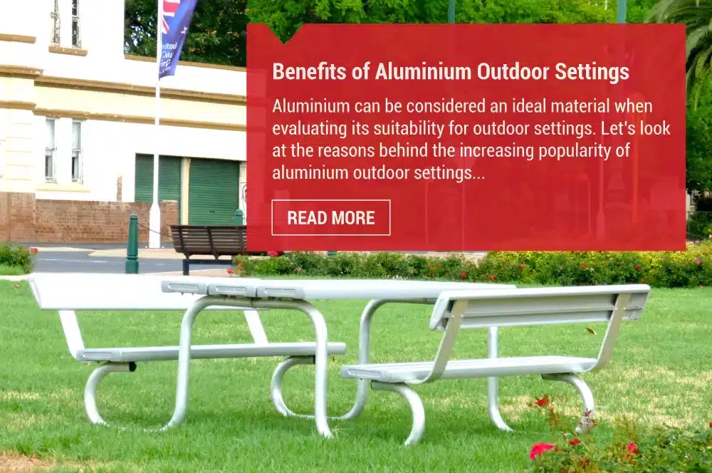 Benefits of Aluminium Outdoor Settings